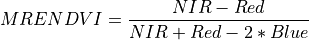 MRENDVI = \frac{NIR - Red }{NIR + Red - 2*Blue}