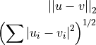{||u-v||}_2

\left(\sum{|u_i - v_i|^2}\right)^{1/2}