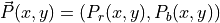 \vec{P}(x,y) = (P_r (x,y), P_b (x,y))