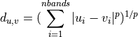 d_{u,v}=(\sum_{i=1}^{n bands}|u_i - v_i|^p)^{1/p}